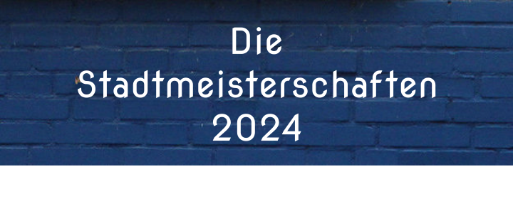 Die Stadtmeisterschaften 2024
