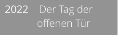 2022    Der Tag der              offenen Tür